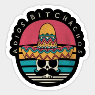 adios bitchachos II Sticker